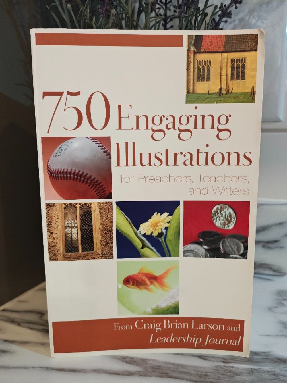 750 Engaging Illustrations Craig Brian Larson Preachers Teachers Writers 2007